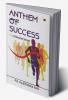 Anthem Of Success: The Ultimate Secret