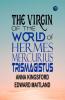 The Virgin of the World of Hermes Mercurius Trismagistus