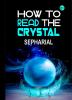 How to Read the Crystal