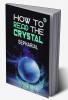 How to Read the Crystal