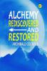 Alchemy Rediscovered and Restored