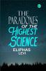 The Paradoxes of the Highest Science