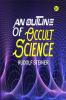 An Outline of Occult Science