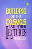 Building of the Cosmos and Other Lectures