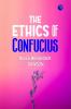 The Ethics of Confucius