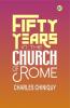 Fifty Years in the Church of Rome