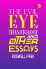 The Evil Eye Thanatology and Other Essays