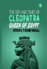 The Life and Times of Cleopatra Queen of Egypt