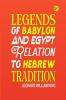 Legends of Babylon and Egypt in Relation to Hebrew Tradition