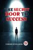 The Secret Door To Success