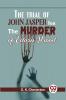 The Trial Of John Jasper For The Murder Of Edwin Drood