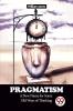 Pragmatism A New Name for Some Old Ways of Thinking