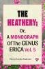 The Heathery; Or A Monograph Of The Genus Erica. Vol. 5