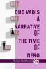 Quo Vadis A Narrative Of The Time Of Nero