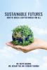 Sustainable Futures: How To Build A Better World For All