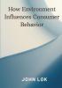 How Environment Influences Consumer Behavior