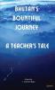 Bhutan'S Bountiful Journey A Teacher'S Tale