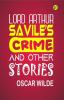 Lord Arthur Savile’s Crime And Other Stories