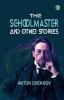 The Schoolmaster and Other Stories