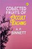 Collected Fruits of Occult Teaching