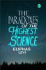 The Paradoxes of the Highest Science