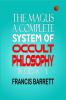 The Magus A Complete System of Occult Philosophy Book 1