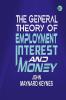 The General Theory of Employment Interest and Money