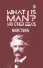 What Is Man? and Other Essays