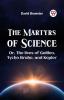 The Martyrs Of Science Or The Lives Of Galileo Tycho Brahe And Kepler