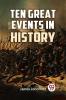 Ten Great Events In History