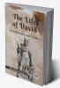 The Life of David AS REFLECTED IN HIS PSALMS