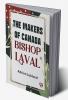 The Makers Of Canada Bishop Laval