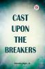 Cast Upon The Breakers