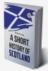 A Short History Of Scotland