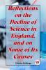 Reflections On The Decline Of Science In England And On Some Of Its Causes