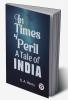 In Times Of Peril A Tale Of India