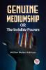 Genuine Mediumship Or The Invisible Powers