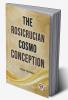 The Rosicrucian Cosmo Conception