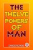 The Twelve Powers Of Man