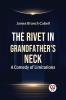 The Rivet In Grandfather'S Neck A Comedy Of Limitations