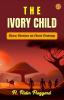 The Ivory Child by H. Rider Haggard: African Adventures and Ancient Awakenings