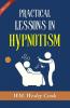 Practical Lessons In Hypnotism: Exploring Hypnotic Arts By Wm. Wesley Cook A.M. M.D.