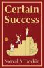 Certain Success: Norval A. Hawkin On Unwavering Success