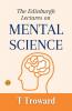 The Edinburgh Lectures On Mental Science: T. Troward On The Power Of The Mind