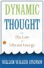 Dynamic Thought; Or The Law Of Vibrant Energy: William Walker Atkinson On Vibrant Energy