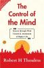 The Control Of The Mind - A Handbook Of Applied Psychology For The Ordinary Man