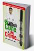 When Cure is Crime…