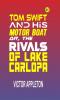 Tom Swift and His Motor-Boat or The Rivals of Lake Carlopa (Classics To Go)