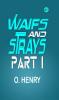 Waifs and Strays|Part I