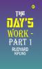 The Day's Work|Part 1